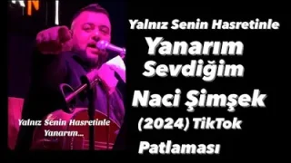 Naci Şimşek Sevdiğim Yalnız Senin Hasretinle Yanarım Tiktok’ta Patlayan Video