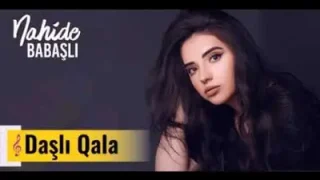 Nahide Babashli Daşlı Qala