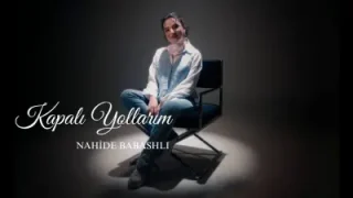 Nahide Babashli Kapalı Yollarım