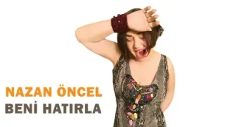 Nazan Öncel Beni Hatırla