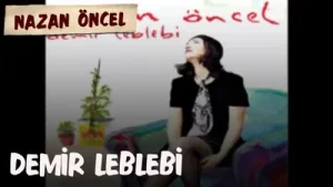 Nazan Öncel Demirden Leblebi