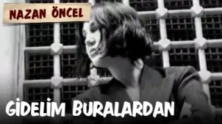 Nazan Öncel Gidelim Buralardan