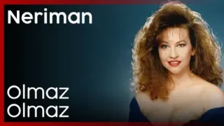 Neriman Olmaz Olmaz