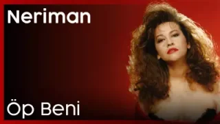 Neriman Öp Beni