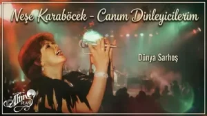 Neşe Karaböcek Dünya Sarhoş