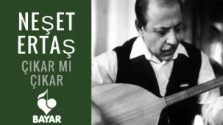 Neşet Ertaş Çıkar Mı Çıkar