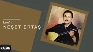 Neşet Ertaş – Lelom