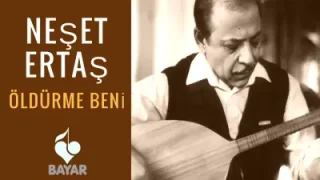 Neşet Ertaş Öldürme Beni