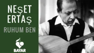 Neşet Ertaş – Ruhum Ben