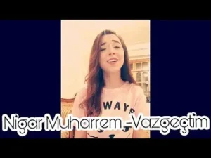 Nigar Muharrem – Vazgeçtim