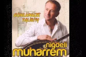 Niğdeli Muharrem Aşk Diye
