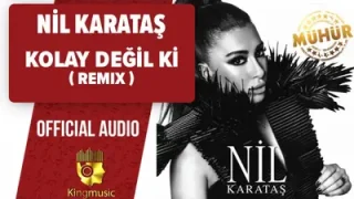 Nil Karataş Kolay Değil Ki Remix