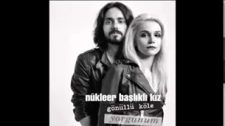 Nükleer Başlıklı Kız Yorgunum