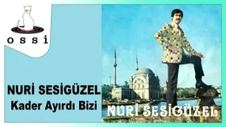 Nuri Sesigüzel Kader Ayırdı Bizi