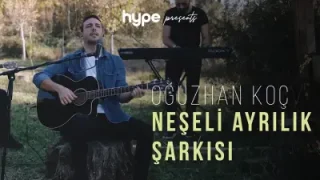 Oğuzhan Koç – Neşeli Ayrılık Şarkısı (Akustik)