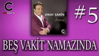 Onay Şahin Beş Vakit Namazında