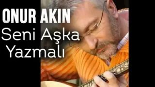 Onur Akın Seni Aşkı Yazmalı