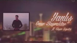 Onur Bayraktar Yanlış Ft Sözer Sepetçi