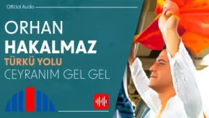 Orhan Hakalmaz Ceyranım Gel Gel