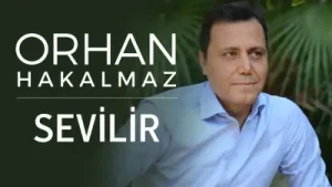 Orhan Hakalmaz – Sevilir