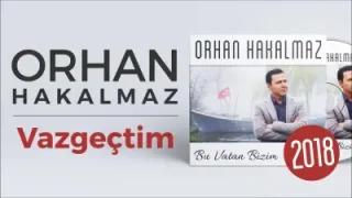 Orhan Hakalmaz Vazgeçtim