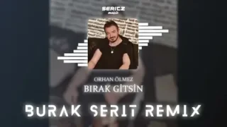 Orhan Ölmez – Bırak Gitsin (Remix)