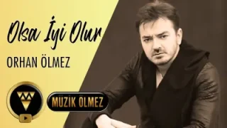 Orhan Ölmez Olsa İyi Olur