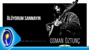 Osman Öztunç – Ölüyorum Sanmayın