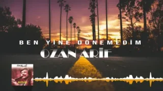 Ozan Arif Ben Yine Dönemedim