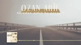Ozan Arif Nereden Aldın Bu Parayı