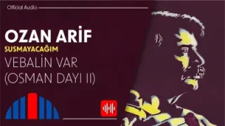 Ozan Arif Vebalin Var Osman Dayı Iı
