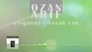 Ozan Arif Yorganda Çıkacak Can