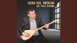Ozan Kul Mercan Gül Yüzlü Cananım