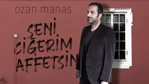Ozan Manas Seni Ciğerim Affetsin