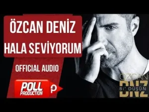 Özcan Deniz Hala Seviyorum