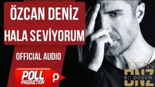 Özcan Deniz Hala Seviyorum