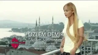 Özlem Demir Adam Sanmıştım