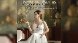 Pervin Okur Belki De Aşk Kavuşmamak