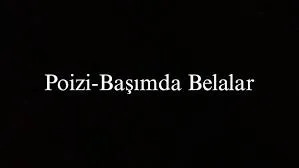 Poizi – Başımda Belalar