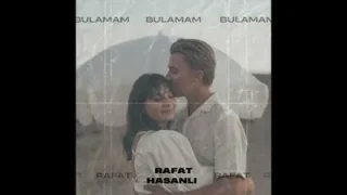 Rafat Hasanlı Senin Gibisini Bulamam