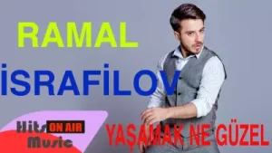 Ramal Israfilov Yaşamak Ne Güzel