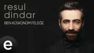 Resul Dindar Ben Küskünüm Feleğe