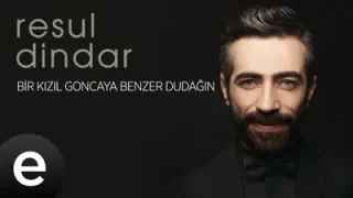 Resul Dindar Bir Kızıl Goncaya Benzer Dudağın