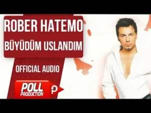 Rober Hatemo Büyüdüm Uslandım