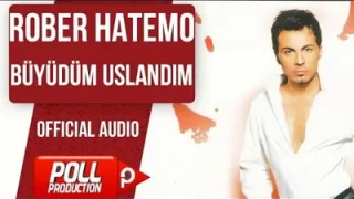 Rober Hatemo Büyüdüm Uslandım