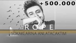 Rope – Sokaklarına Anlatacaktım