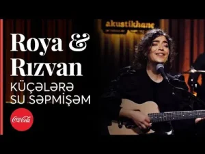 Roya & Rizvan – Küçelere Su Serpmişem