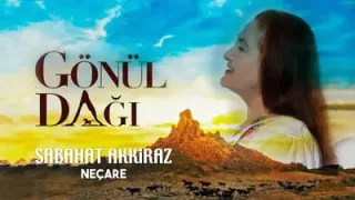 Sabahat Akkoraz Gönül Dağı Ne Çare