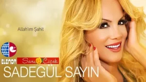 Sadegül Sayın Allahım Şahit