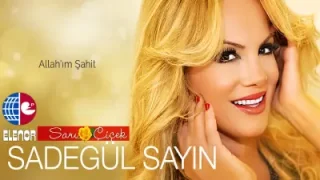 Sadegül Sayın Allahım Şahit